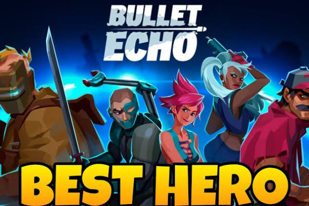 Who is the best hero in the Bullet Echo game?